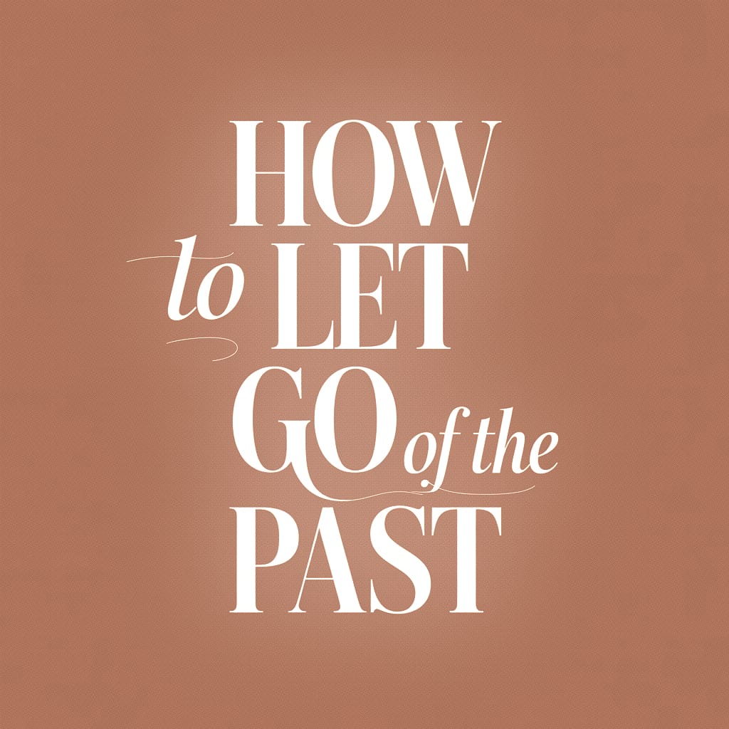 How to Let Go of the Past